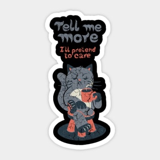 Tell Me More cat lover Sticker